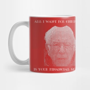 All I Want For Christmas Is Your Financial Support Mug